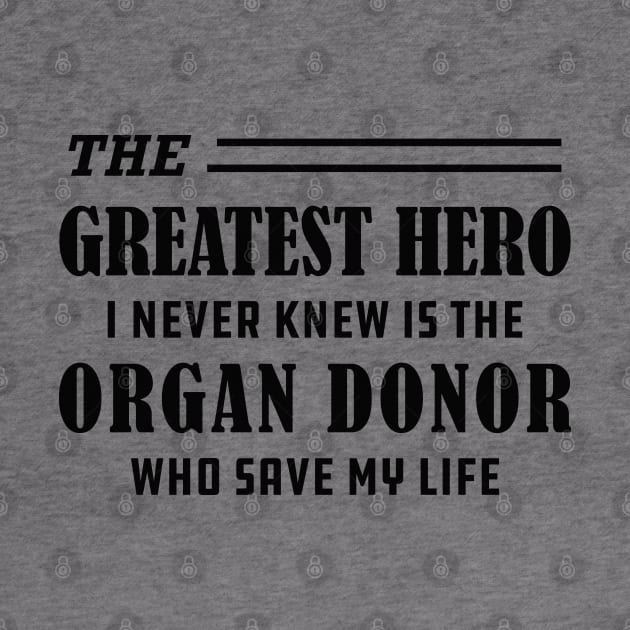 Organ Recipient  - The greatest hero I never knew is the organ donor by KC Happy Shop